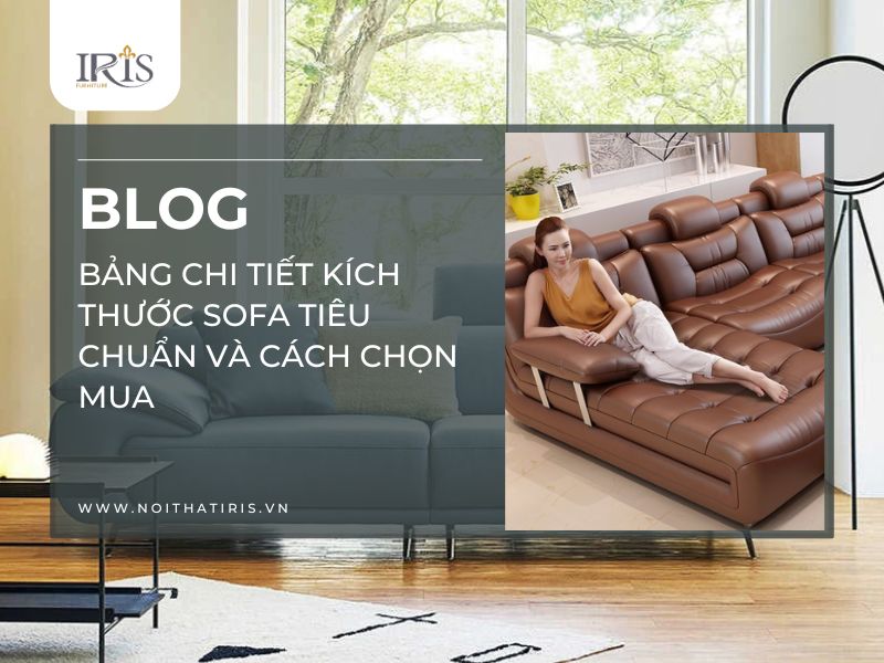 Bảng chi tiết kích thước sofa tiêu chuẩn và cách chọn mua