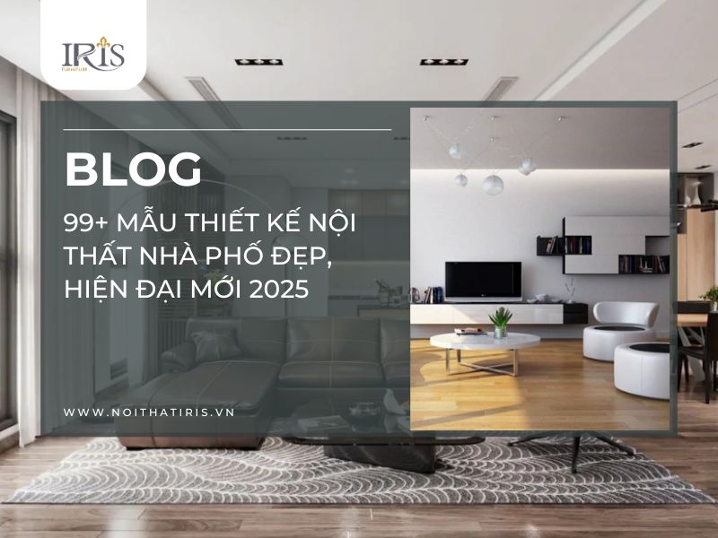 99+ Mẫu thiết kế nội thất nhà phố đẹp, hiện đại mới 2025