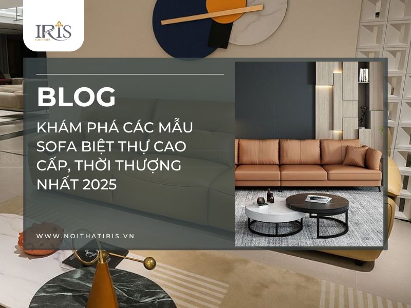 Khám phá các mẫu sofa biệt thự cao cấp, thời thượng nhất 2025