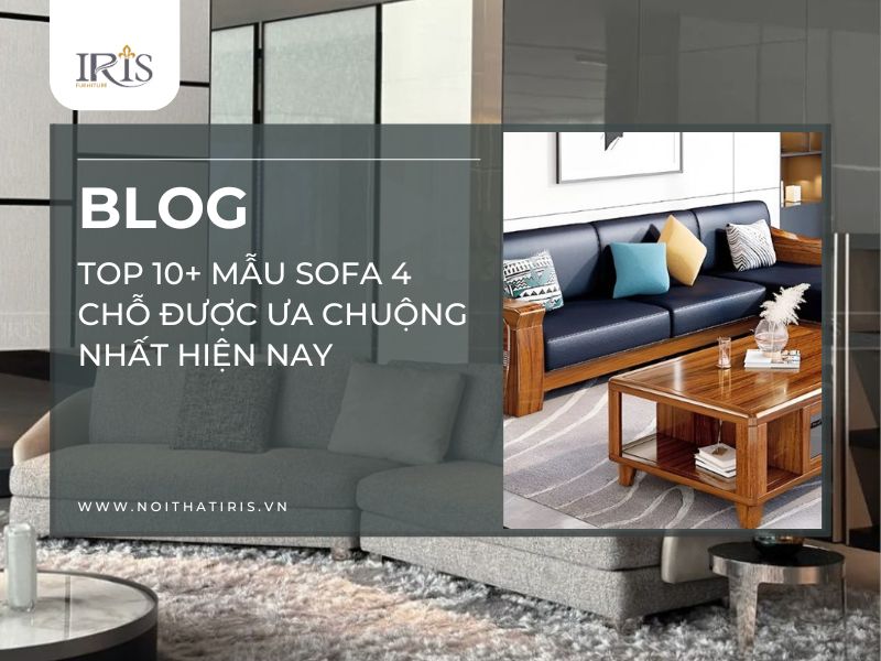 Top 10+ mẫu sofa 4 chỗ được ưa chuộng nhất hiện nay